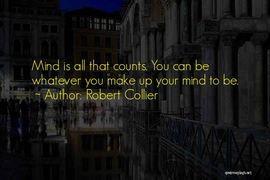 Can't Make Up Your Mind Quotes By Robert Collier
