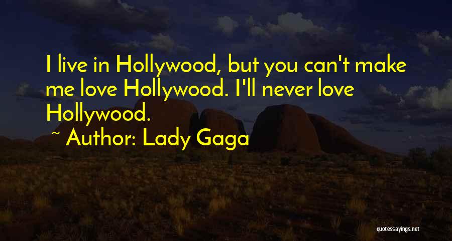 Can't Make You Love Me Quotes By Lady Gaga