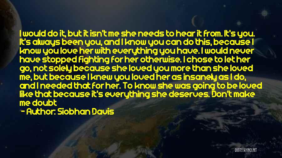 Can't Make You Love Me Quotes By Siobhan Davis