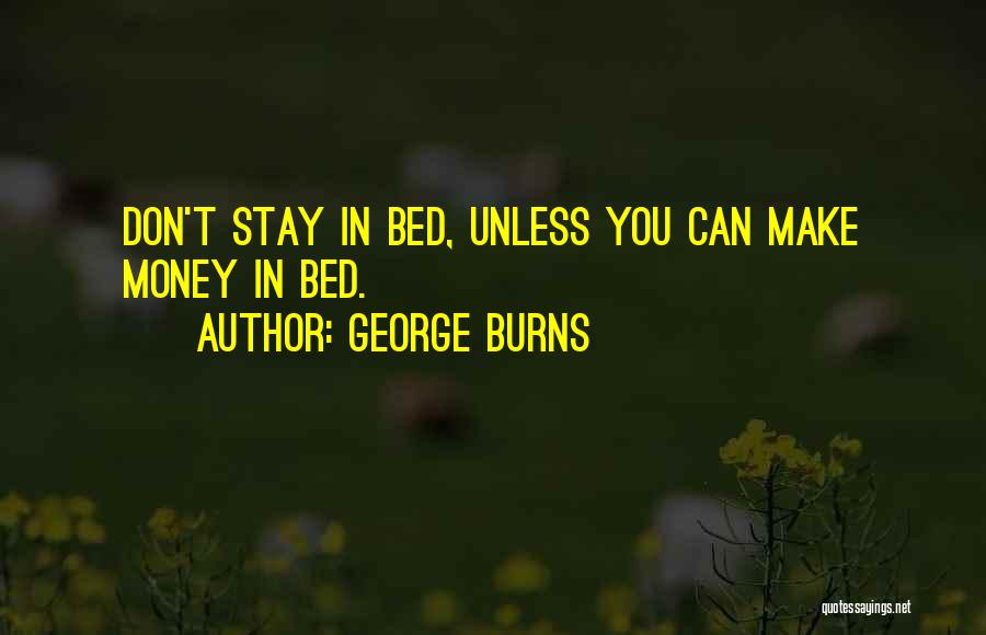 Can't Make You Stay Quotes By George Burns