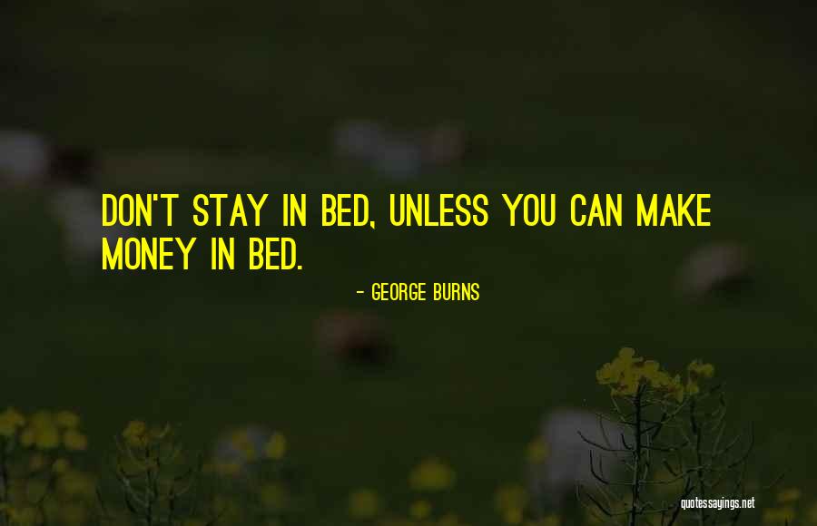 Can't Make You Stay Quotes By George Burns