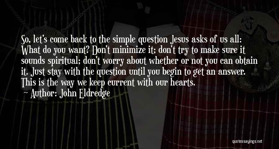 Can't Make You Stay Quotes By John Eldredge