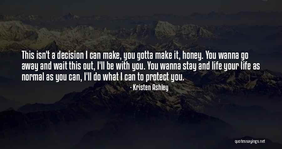Can't Make You Stay Quotes By Kristen Ashley Can't Make You Stay Quotes By Kristen Ashley