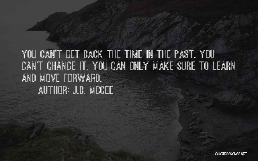 Can't Move Forward Quotes By J.B. McGee