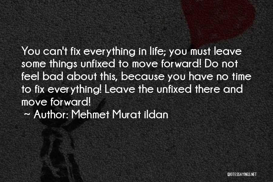 Can't Move Forward Quotes By Mehmet Murat Ildan