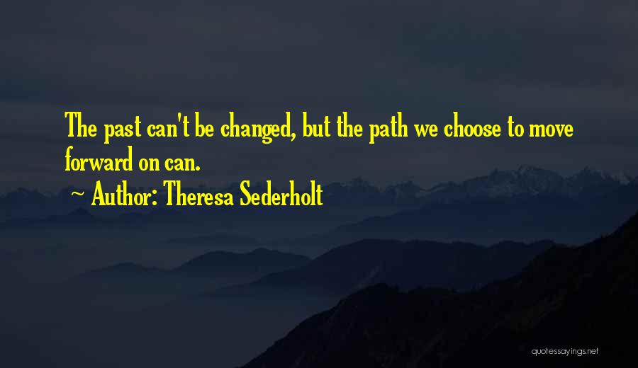 Can't Move Forward Quotes By Theresa Sederholt