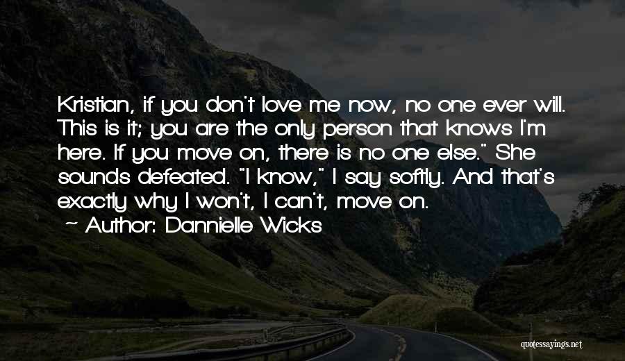 Can't Move On Love Quotes By Dannielle Wicks