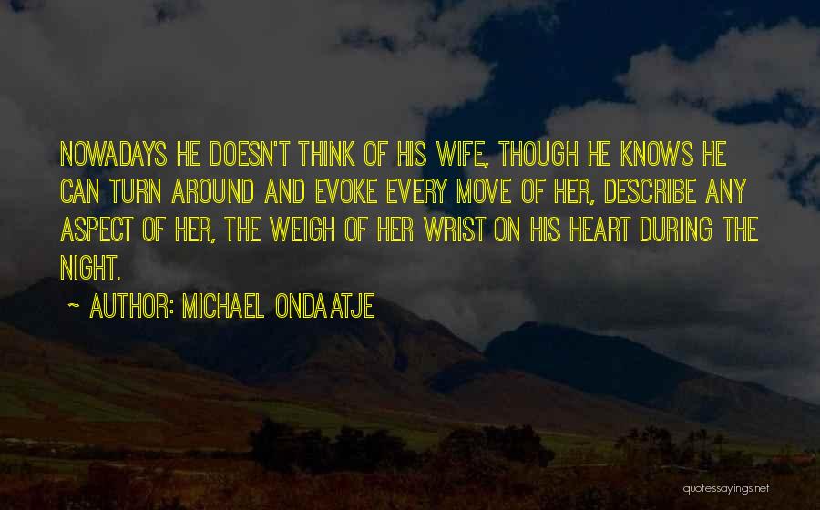 Can't Move On Love Quotes By Michael Ondaatje