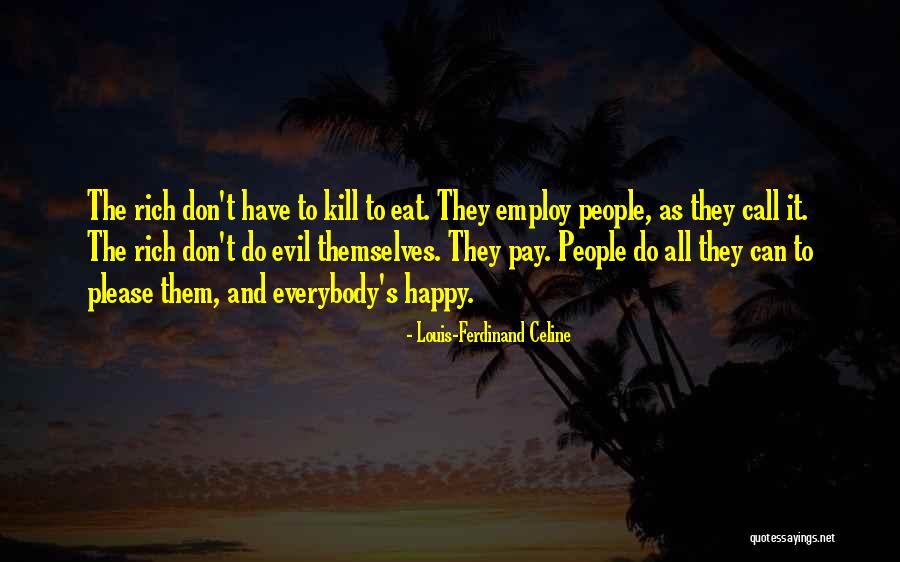 Can't Please Them All Quotes By Louis-Ferdinand Celine Can't Please Them All Quotes By Louis-Ferdinand Celine