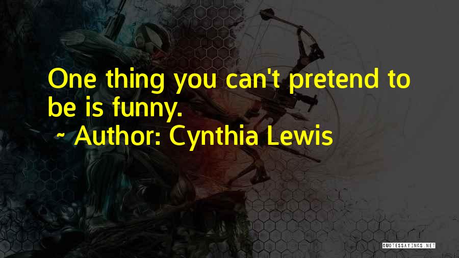 Can't Pretend Quotes By Cynthia Lewis