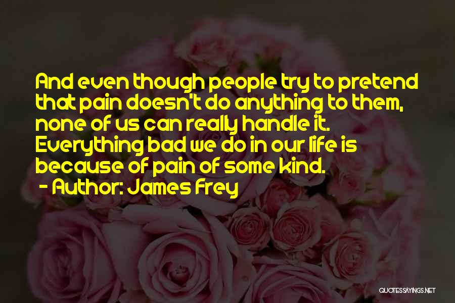 Can't Pretend Quotes By James Frey