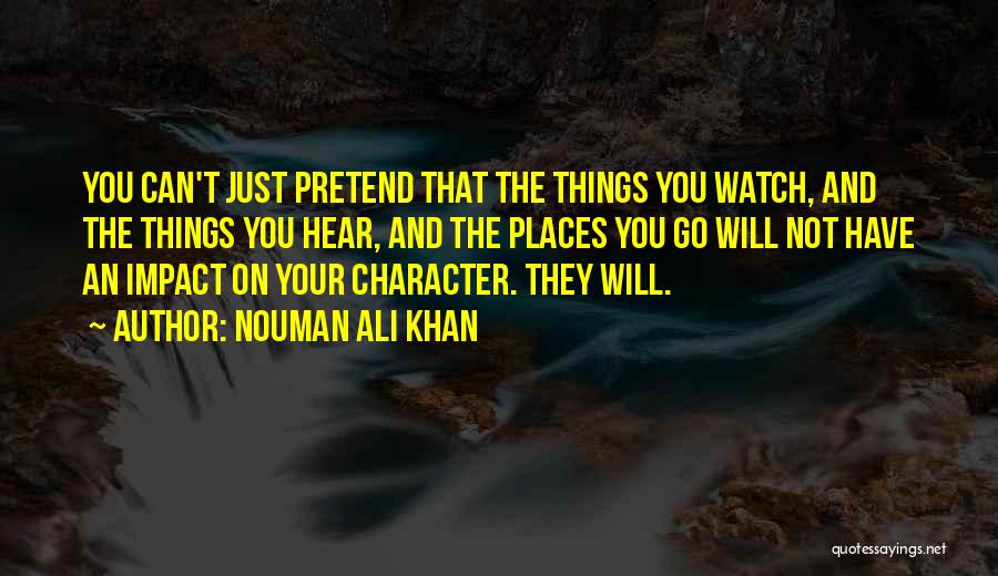 Can't Pretend Quotes By Nouman Ali Khan
