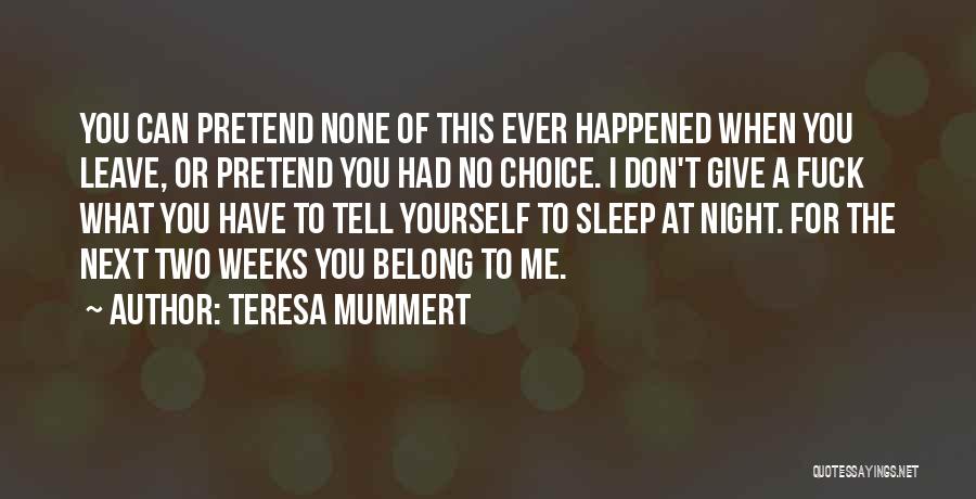 Can't Pretend Quotes By Teresa Mummert
