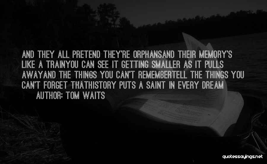 Can't Pretend Quotes By Tom Waits