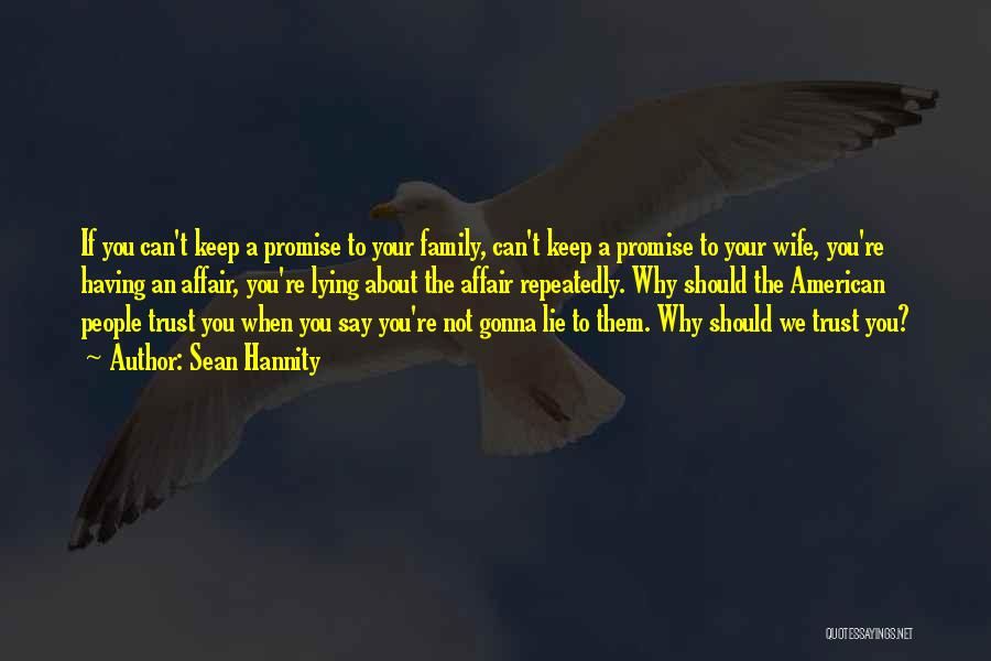 Can't Promise You Quotes By Sean Hannity
