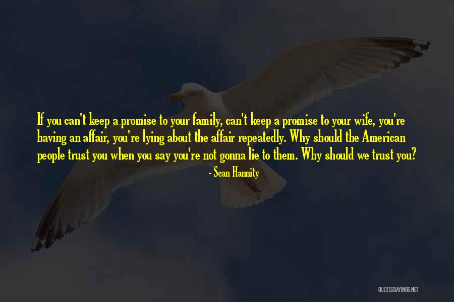 Can't Promise You Quotes By Sean Hannity