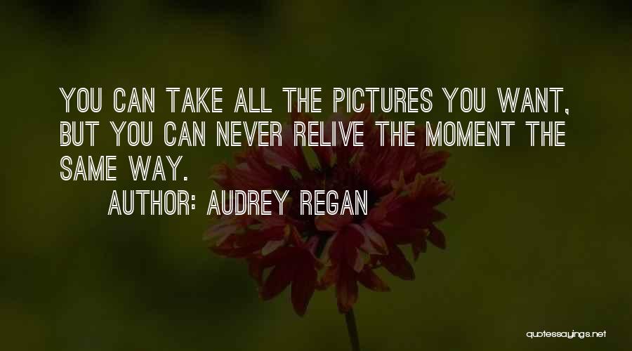 Can't Relive The Past Quotes By Audrey Regan