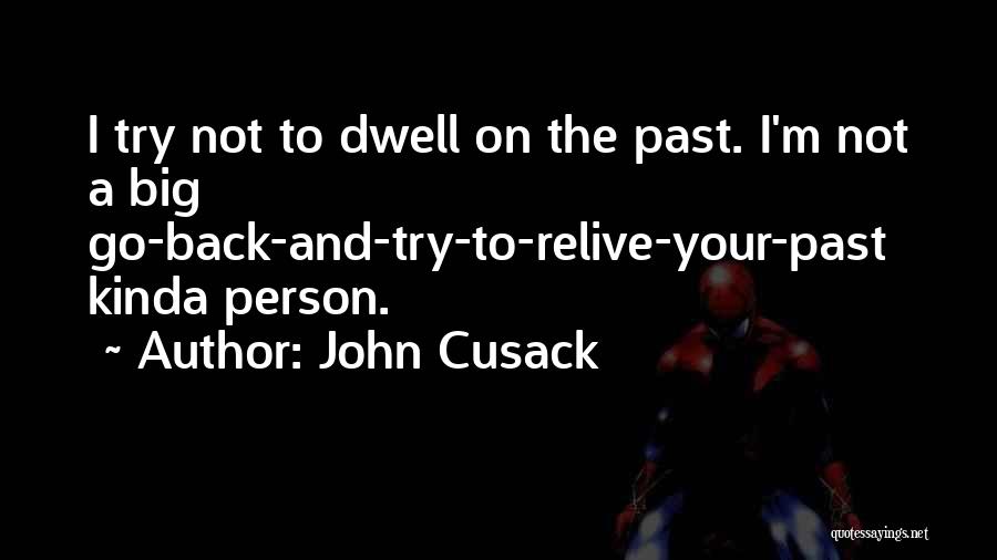 Can't Relive The Past Quotes By John Cusack