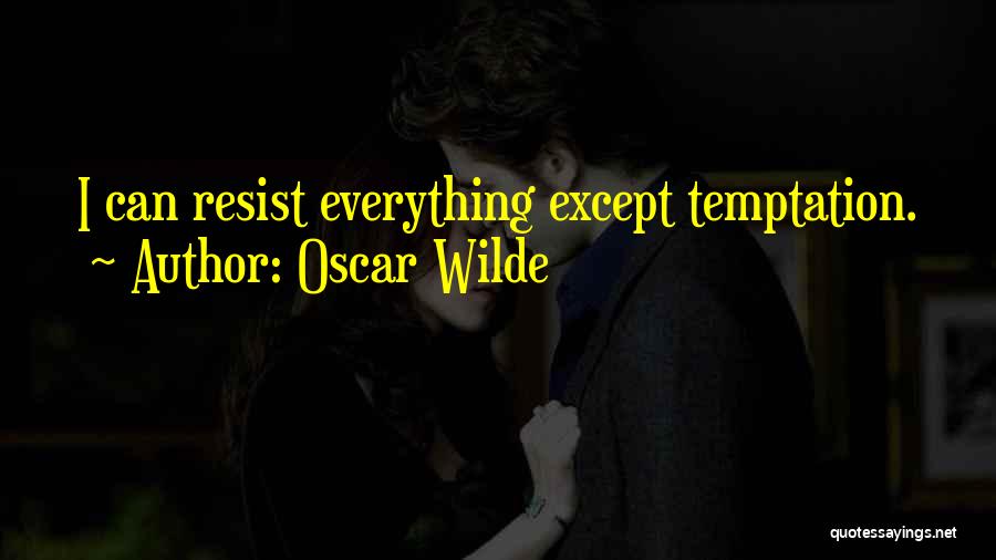 Can't Resist Temptation Quotes By Oscar Wilde