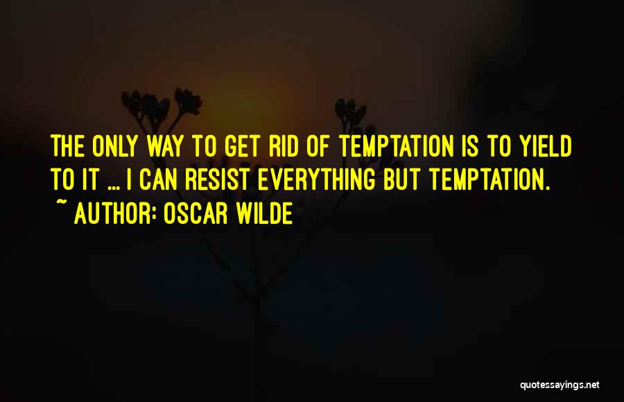 Can't Resist Temptation Quotes By Oscar Wilde