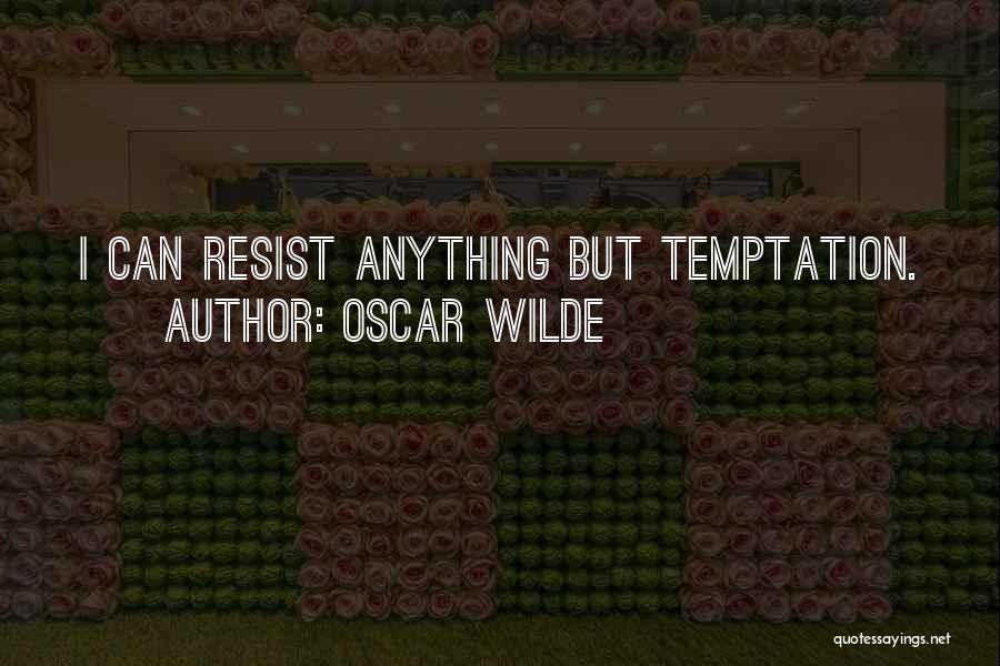 Can't Resist Temptation Quotes By Oscar Wilde