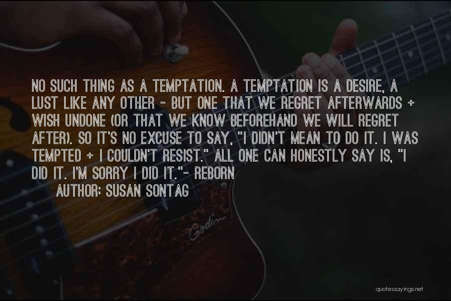 Can't Resist Temptation Quotes By Susan Sontag