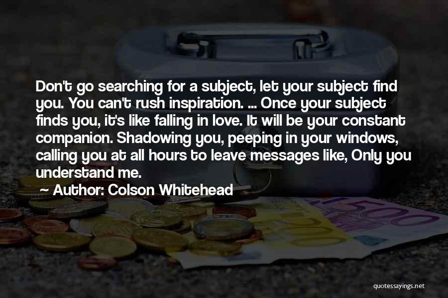 Can't Rush Love Quotes By Colson Whitehead