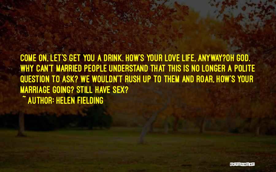Can't Rush Love Quotes By Helen Fielding