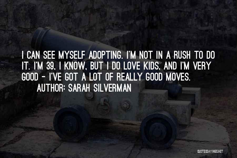 Can't Rush Love Quotes By Sarah Silverman