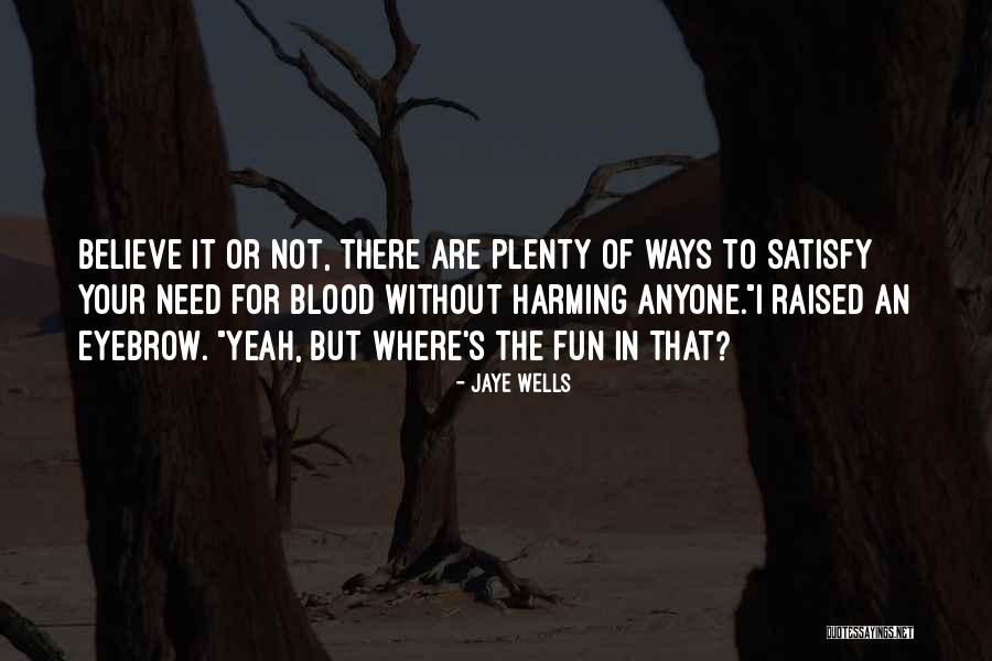 Cant Satisfy Anyone Quotes By Jaye Wells Cant Satisfy Anyone Quotes By Jaye Wells