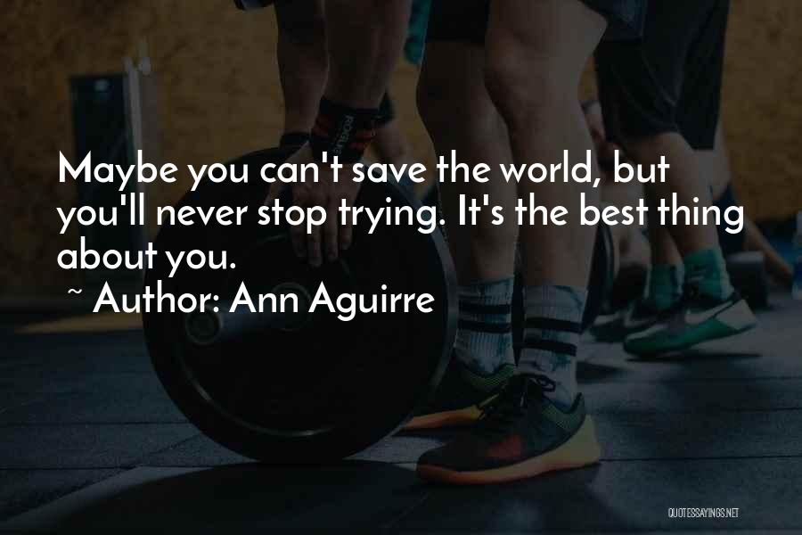 Can't Save The World Quotes By Ann Aguirre