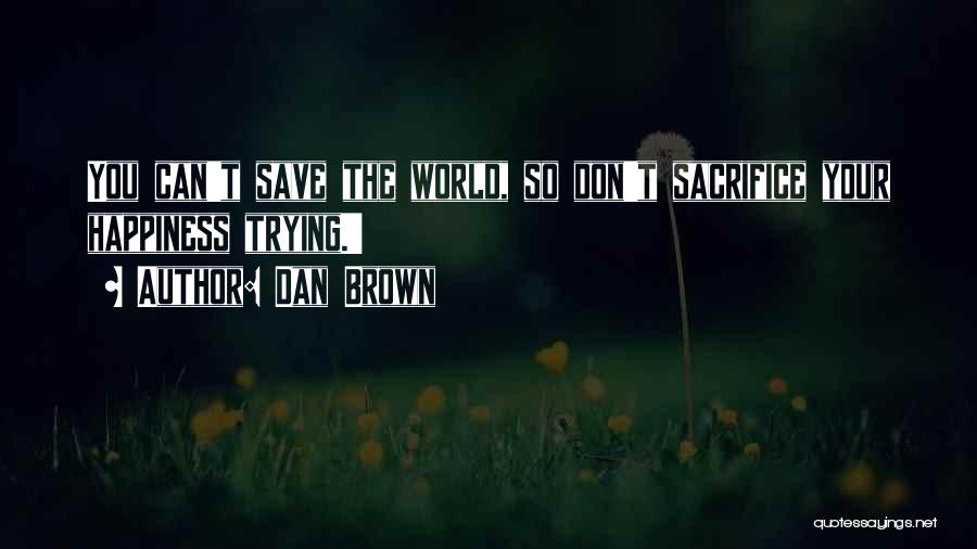 Can't Save The World Quotes By Dan Brown