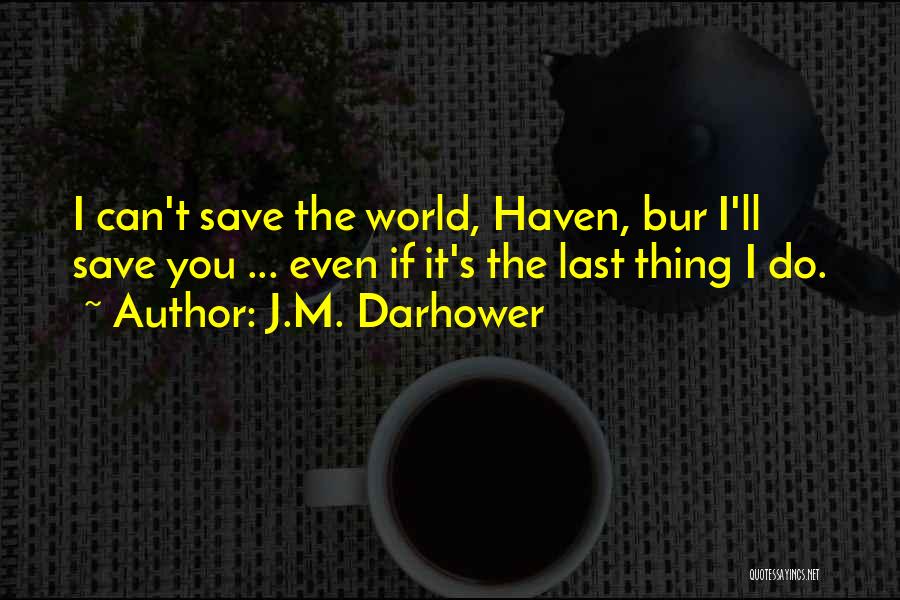 Can't Save The World Quotes By J.M. Darhower