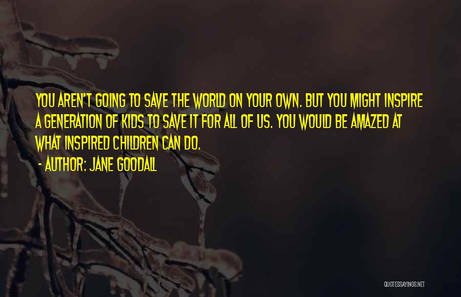 Can't Save The World Quotes By Jane Goodall
