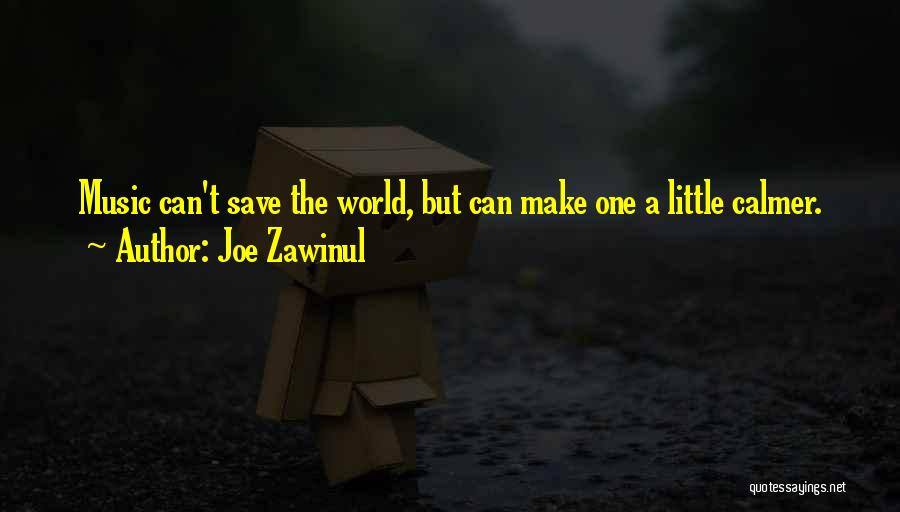 Can't Save The World Quotes By Joe Zawinul