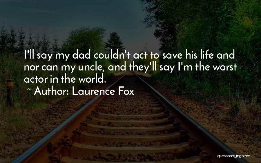 Can't Save The World Quotes By Laurence Fox