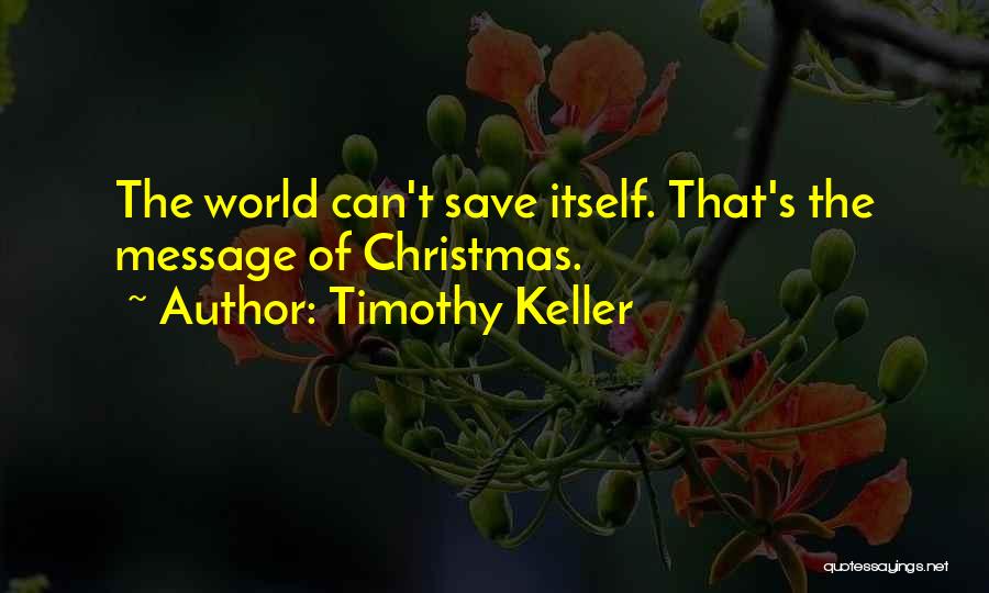 Can't Save The World Quotes By Timothy Keller