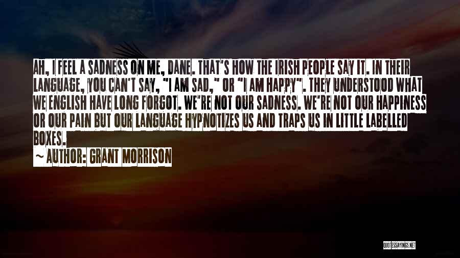 Can't Say How You Feel Quotes By Grant Morrison