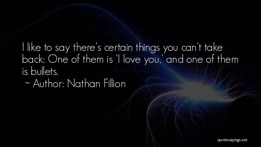 Can't Say I Love You Back Quotes By Nathan Fillion