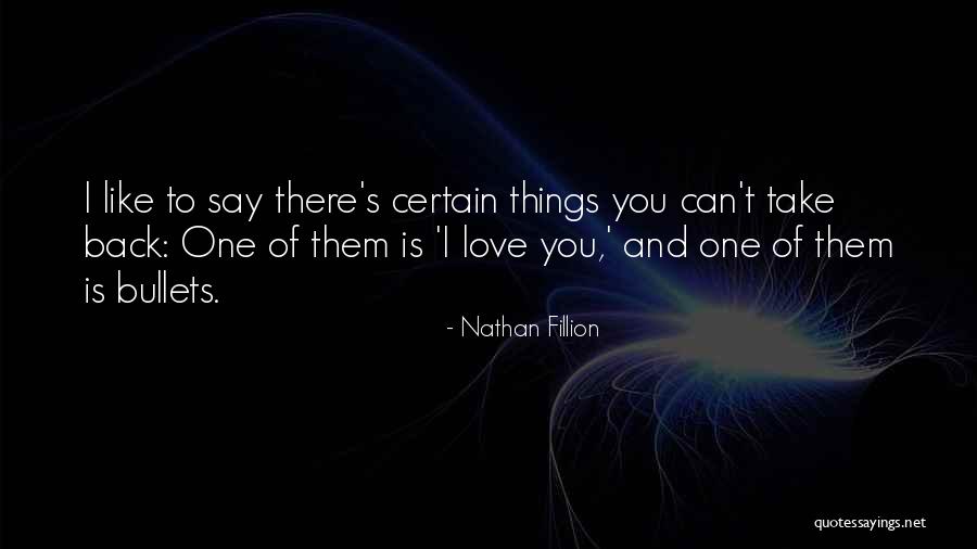 Can't Say I Love You Back Quotes By Nathan Fillion