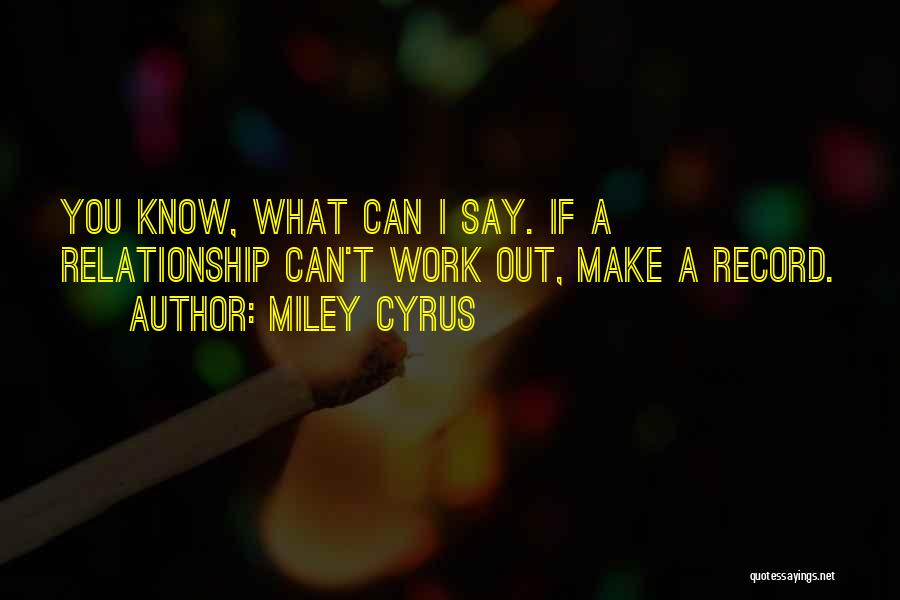 Can't Say I Love You Quotes By Miley Cyrus