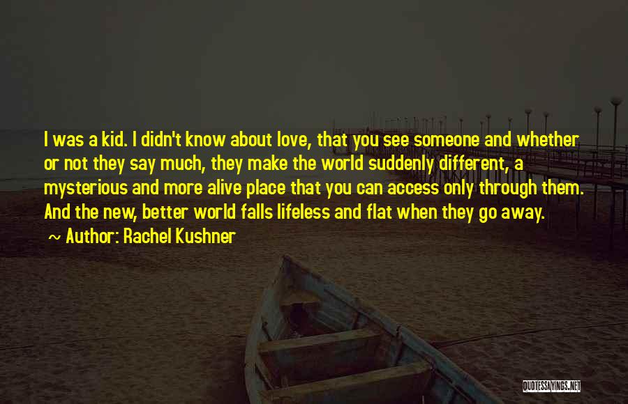 Can't Say I Love You Quotes By Rachel Kushner