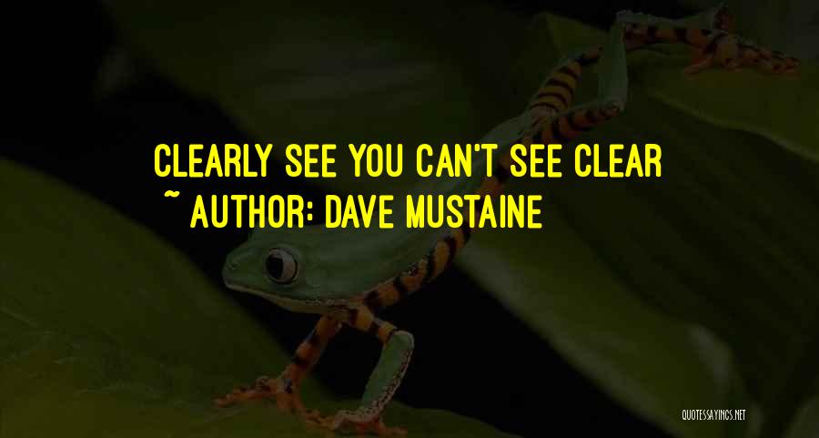 Can't See Clearly Quotes By Dave Mustaine