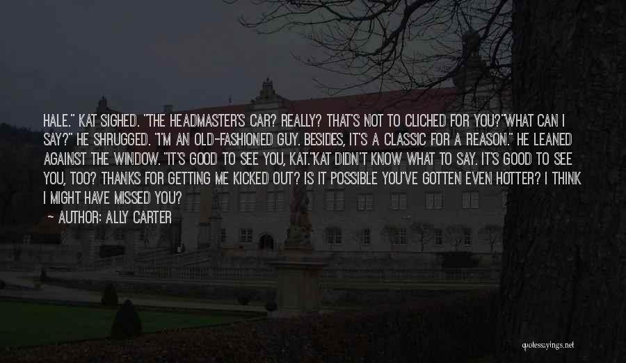 Can't See Me Quotes By Ally Carter