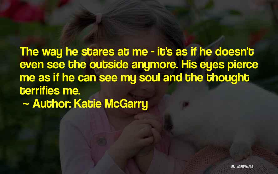 Can't See My Eyes Quotes By Katie McGarry