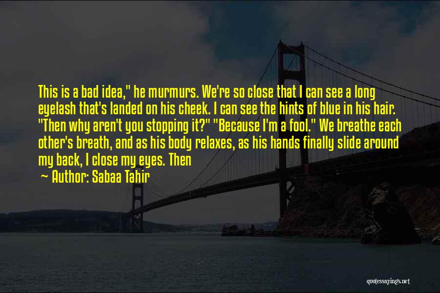 Can't See My Eyes Quotes By Sabaa Tahir