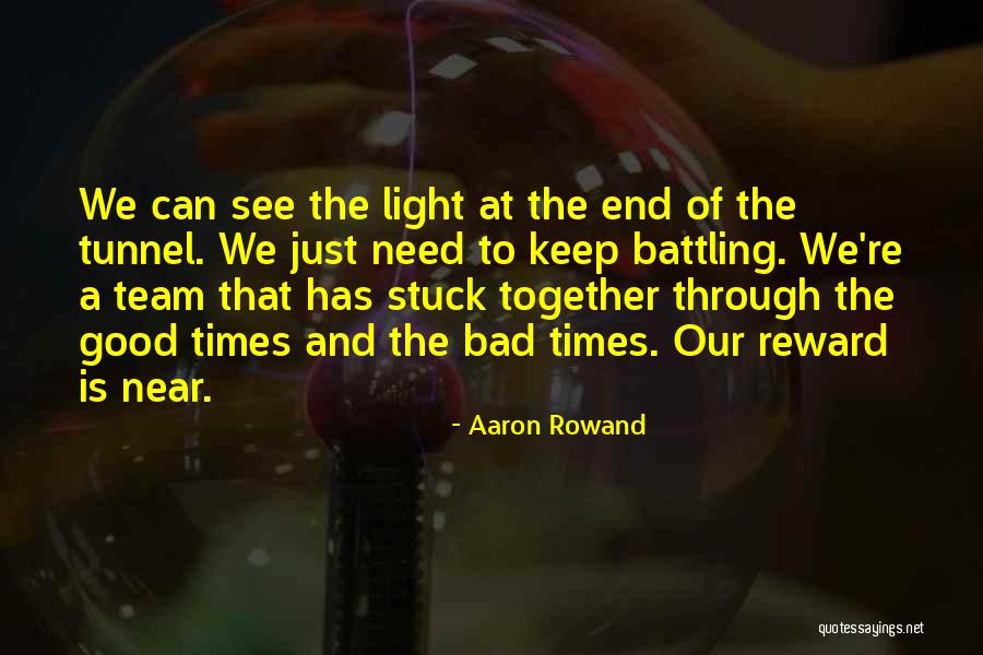 Can't See The Light At The End Of The Tunnel Quotes By Aaron Rowand