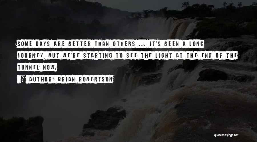 Can't See The Light At The End Of The Tunnel Quotes By Brian Robertson