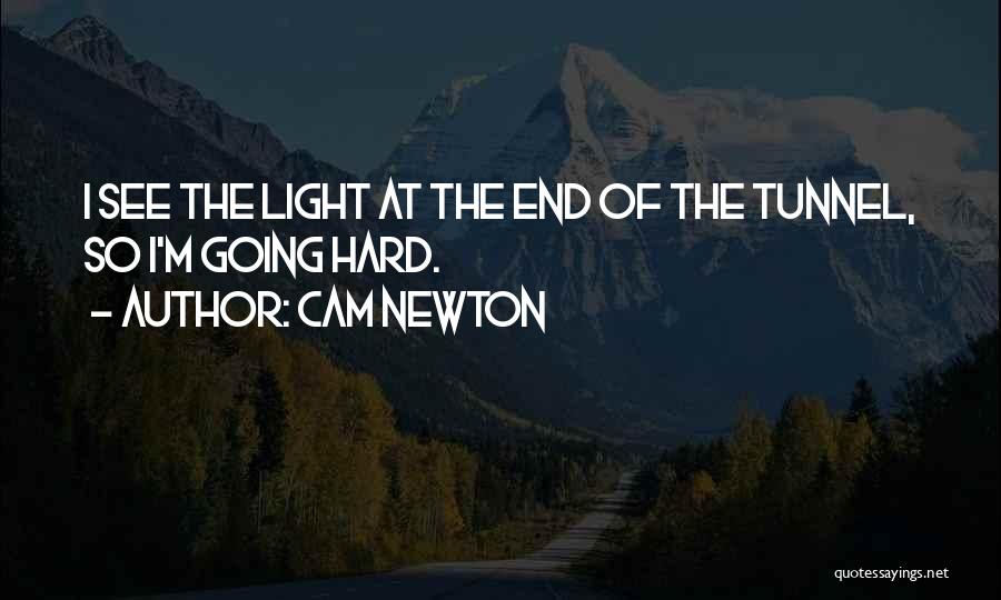 Can't See The Light At The End Of The Tunnel Quotes By Cam Newton