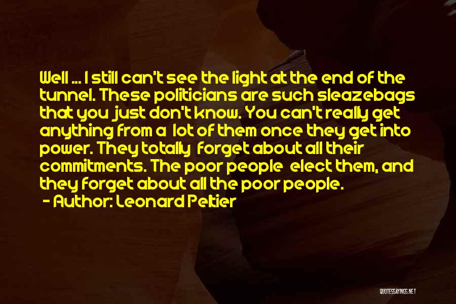 Can't See The Light At The End Of The Tunnel Quotes By Leonard Peltier